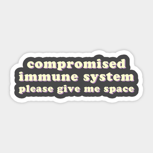 Compromised Immune System - Please Give Me Space Sticker by uncommonoath